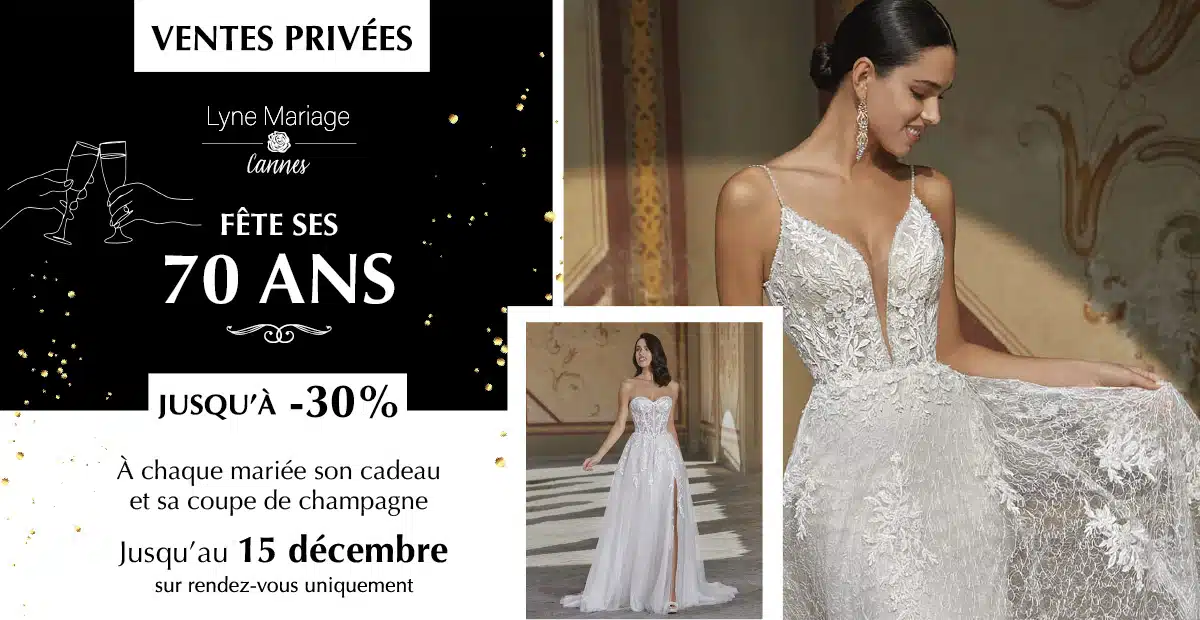 Jusqu’à -30% pour les 70 ans de Lyne Mariage !